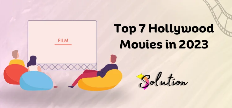 Top 7 Hollywood movies of 2023