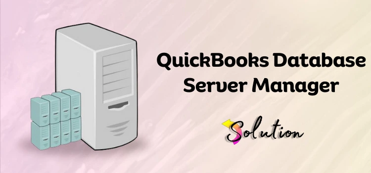 QuickBooks database server manager