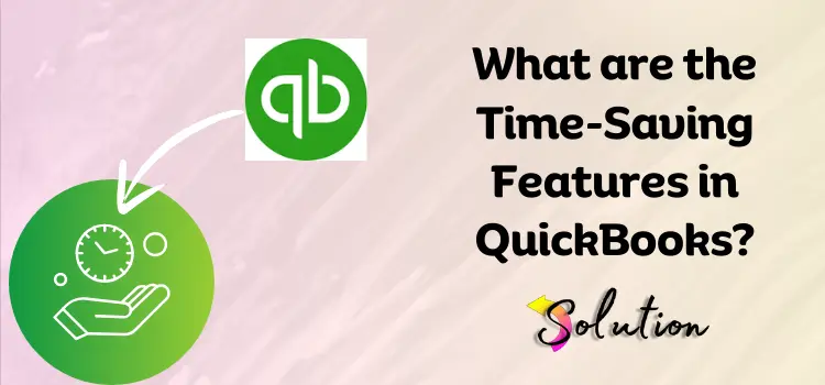 Top Time-Saving Features in QuickBooks