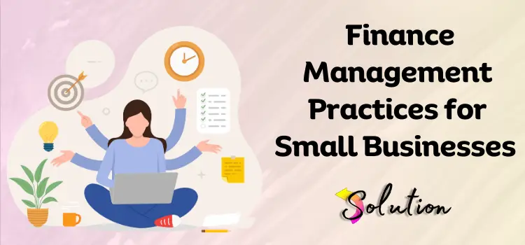 Finance Management Practices for Small Businesses