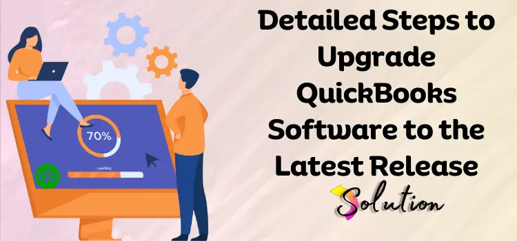 Detailed Steps to Upgrade QuickBooks Software to the Latest Release