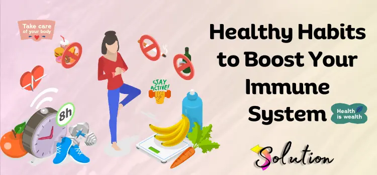 Healthy Habits Which Boost your Immune System