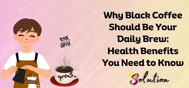 The Power of Black Coffee: Why You Should Drink It Daily