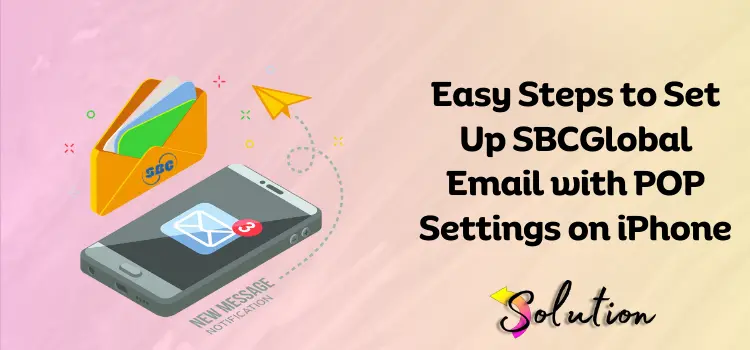 Set Up SBCGlobal Email with POP Settings on iPhone