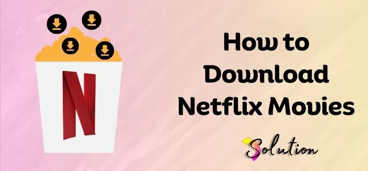 Download Netflix Movies