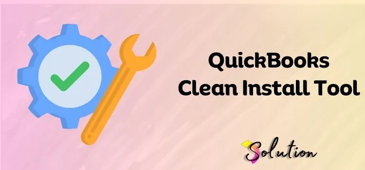 QuickBooks Clean Install Tool