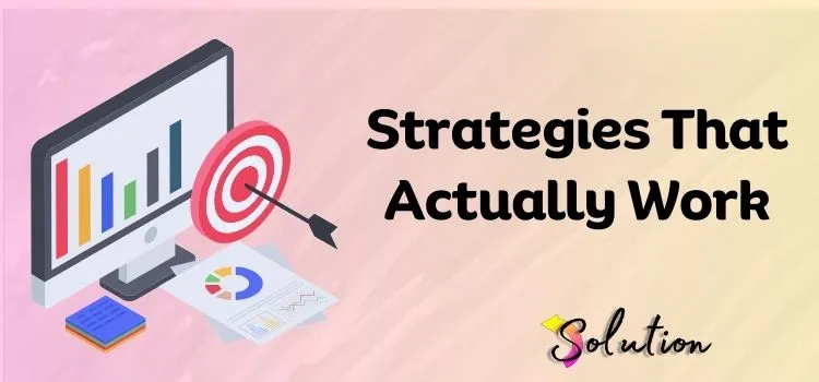 Strategies That Actually Work