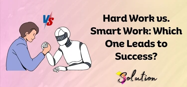 Hard wok vs Smart work