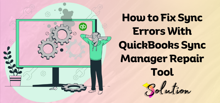 QuickBooks Sync Manager Repair tool