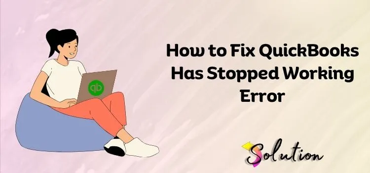 QuickBooks Has Stopped Working