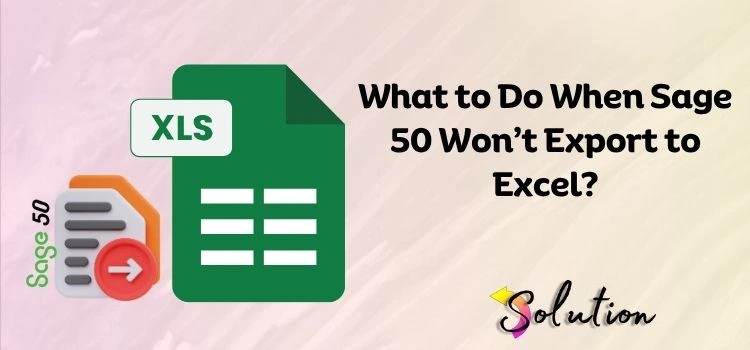 Sage 50 Won’t Export to Excel