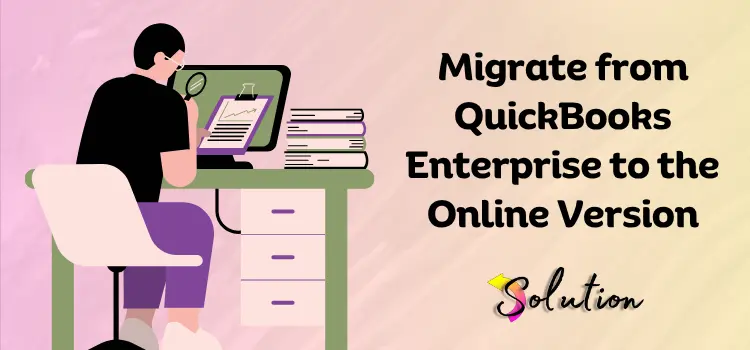 Migrate from QuickBooks Enterprise to the Online Version