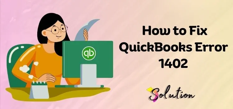 Fix QuickBooks Error 1402