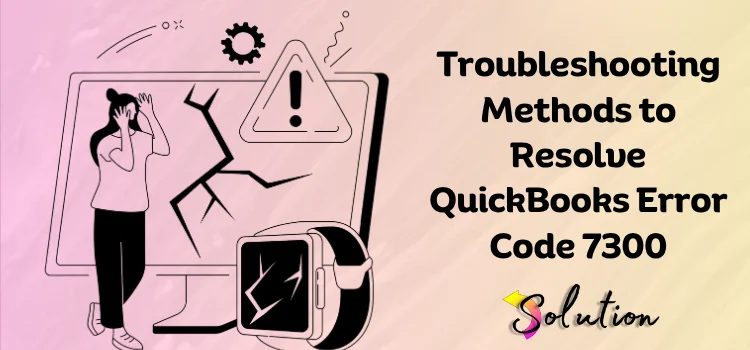QuickBooks Error Code 7300